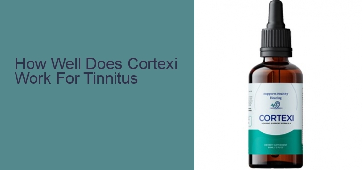 How Well Does Cortexi Work For Tinnitus